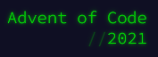 An image with the text 'Advent of Code 2021 in green letters.